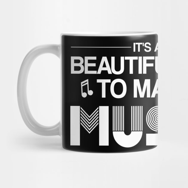 It's a Beautiful Day to Make Music - Inspirational Design by Otaku Vibes
